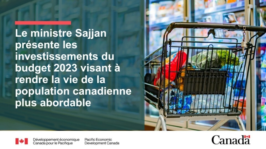 Le ministre Sajjan présente les investissements du budget de 2023 pour rendre la vie de la population canadienne plus abordable